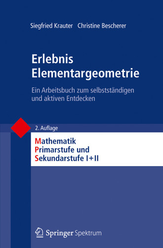 Erlebnis Elementargeometrie: Ein Arbeitsbuch zum selbstständigen und aktiven Entdecken (Mathematik Primarstufe und Sekundarstufe I + II) book cover by Siegfried Krauter, Christine Bescherer