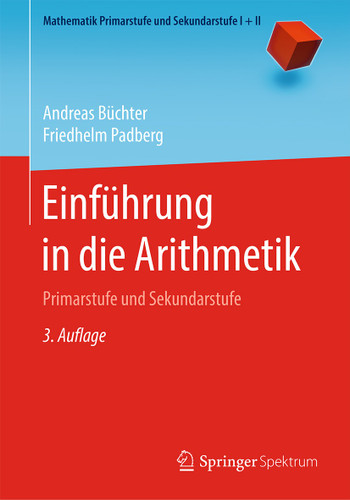 Einführung in die Arithmetik: Primarstufe und Sekundarstufe (Mathematik Primarstufe und Sekundarstufe I + II) book cover by Andreas Büchter, Friedhelm Padberg