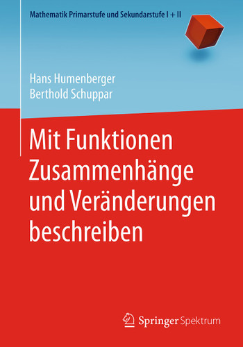 Mit Funktionen Zusammenhänge und Veränderungen beschreiben (Mathematik Primarstufe und Sekundarstufe I + II) book cover by Hans Humenberger, Berthold Schuppar