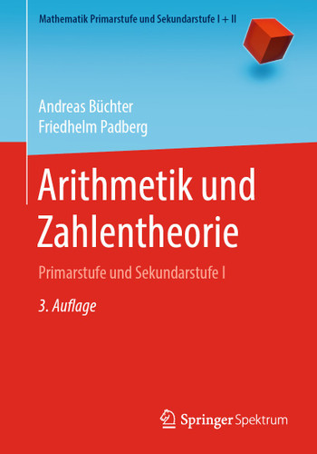 Arithmetik und Zahlentheorie: Primarstufe und Sekundarstufe I (Mathematik Primarstufe und Sekundarstufe I + II) book cover by Andreas Büchter, Friedhelm Padberg