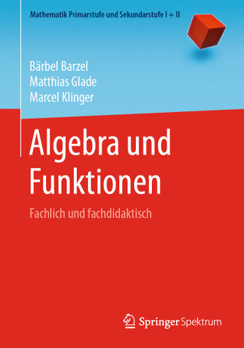 Algebra und Funktionen: Fachlich und fachdidaktisch (Mathematik Primarstufe und Sekundarstufe I + II) book cover by Bärbel Barzel, Matthias Glade, Marcel Klinger