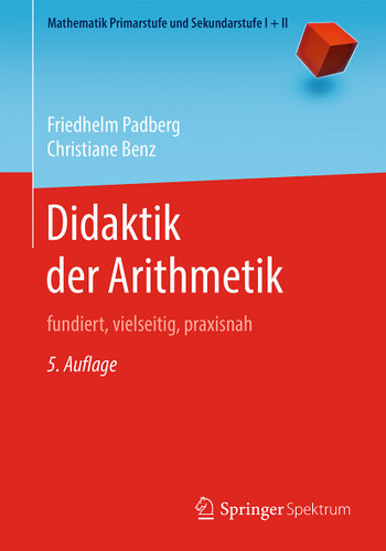 Didaktik der Arithmetik: fundiert, vielseitig, praxisnah (Mathematik Primarstufe und Sekundarstufe I + II) book cover by Friedhelm Padberg, Christiane Benz