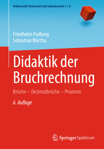 Didaktik der Bruchrechnung: Brüche – Dezimalbrüche – Prozente (Mathematik Primarstufe und Sekundarstufe I + II) book cover by Friedhelm Padberg, Sebastian Wartha