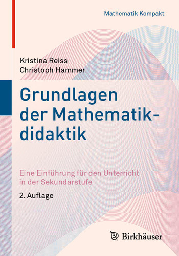 Grundlagen der Mathematikdidaktik: Eine Einführung für den Unterricht in der Sekundarstufe (Mathematik Kompakt) book cover by Kristina Reiss, Christoph Hammer