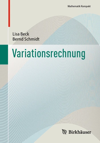 Variationsrechnung (Mathematik Kompakt) book cover by Lisa Beck, Bernd Schmidt
