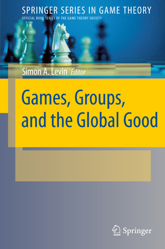 Games, Groups, and the Global Good (Springer Series in Game Theory) book cover by 