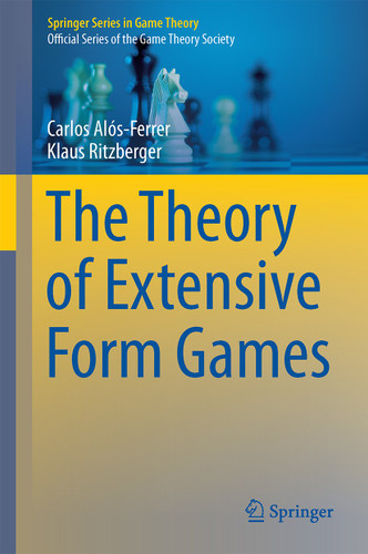 The Theory of Extensive Form Games (Springer Series in Game Theory) book cover by Carlos Alós-Ferrer, Klaus Ritzberger