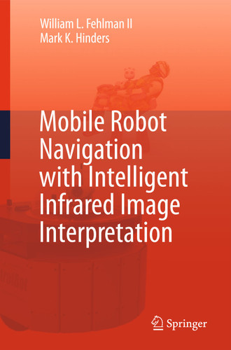 Mobile Robot Navigation with Intelligent Infrared Image Interpretation book cover by William L. Fehlman, Mark K. Hinders