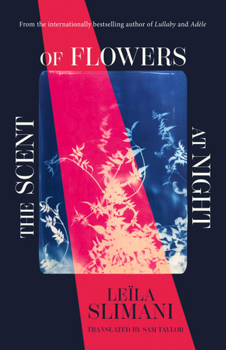 The Scent of Flowers at Night: a stunning new work of non-fiction from the bestselling author of Lullaby book cover by Leïla Slimani