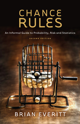 Chance Rules: An Informal Guide to Probability, Risk and Statistics book cover by Brian Everitt