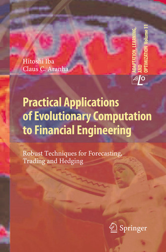 Practical Applications of Evolutionary Computation to Financial Engineering: Robust Techniques for Forecasting, Trading and Hedging (Adaptation, Learning, and Optimization #11) book cover by Hitoshi Iba, Claus C. Aranha