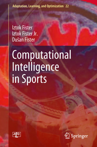 Computational Intelligence in Sports (Adaptation, Learning, and Optimization #22) book cover by Iztok Fister, Iztok Fister Jr., Dušan Fister