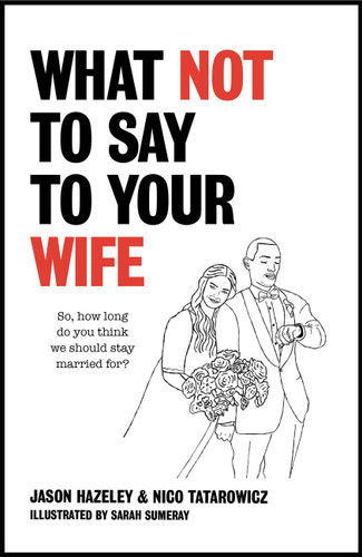What Not to Say to Your Wife book cover by Jason Hazeley, Nico Tatarowicz
