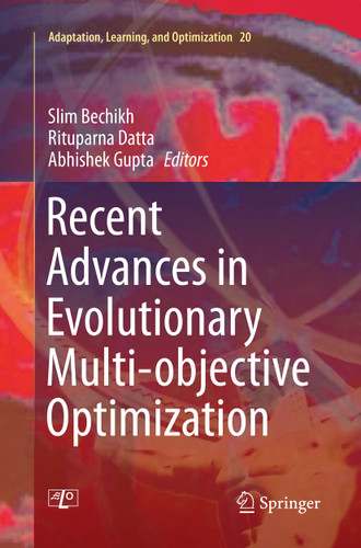 Recent Advances in Evolutionary Multi-objective Optimization (Adaptation, Learning, and Optimization #20) book cover by 