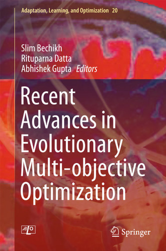 Recent Advances in Evolutionary Multi-objective Optimization (Adaptation, Learning, and Optimization #20) book cover by 