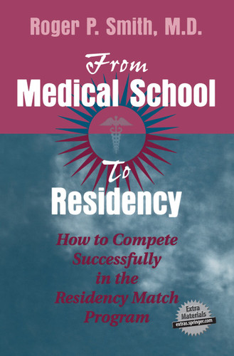 From Medical School to Residency: How to Compete Successfully in the Residency Match Program book cover by Roger P. Smith