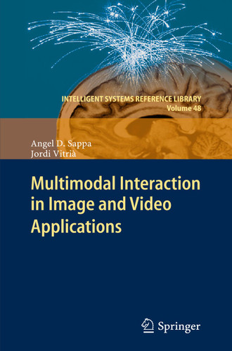 Multimodal Interaction in Image and Video Applications (Intelligent Systems Reference Library #48) book cover by Angel D. Sappa, Jordi Vitrià