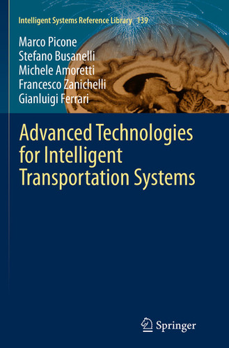 Advanced Technologies for Intelligent Transportation Systems (Intelligent Systems Reference Library #139) book cover by Marco Picone, Stefano Busanelli, Michele Amoretti, Francesco Zanichelli, Gianluigi Ferrari