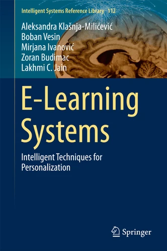 E-Learning Systems: Intelligent Techniques for Personalization (Intelligent Systems Reference Library #112) book cover by Aleksandra Klašnja-Milićević, Boban Vesin, Mirjana Ivanović, Zoran Budimac, Lakhmi C. Jain
