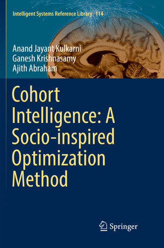 Cohort Intelligence: A Socio-inspired Optimization Method (Intelligent Systems Reference Library #114) book cover by Anand Jayant Kulkarni, Ganesh Krishnasamy, Ajith Abraham