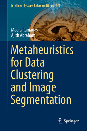 Metaheuristics for Data Clustering and Image Segmentation (Intelligent Systems Reference Library #152) book cover by Meera Ramadas, Ajith Abraham