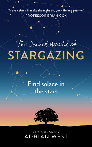 The Secret World of Stargazing: Find solace in the stars book cover by Adrian West