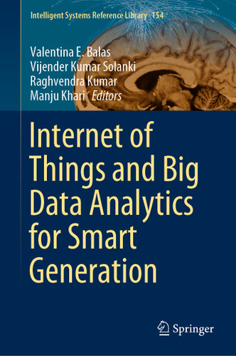 Internet of Things and Big Data Analytics for Smart Generation (Intelligent Systems Reference Library #154) book cover by 