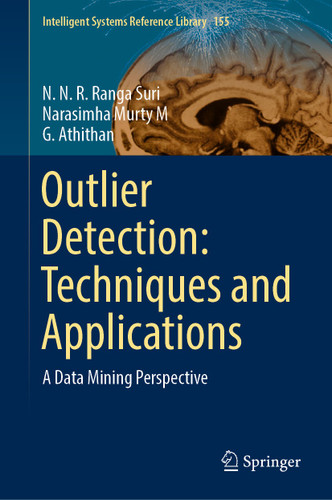 Outlier Detection: Techniques and Applications: A Data Mining Perspective (Intelligent Systems Reference Library #155) book cover by N. N. R. Ranga Suri, Narasimha Murty M, G. Athithan