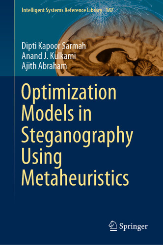 Optimization Models in Steganography Using Metaheuristics (Intelligent Systems Reference Library #187) book cover by Dipti Kapoor Sarmah, Anand J. Kulkarni, Ajith Abraham