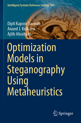 Optimization Models in Steganography Using Metaheuristics (Intelligent Systems Reference Library #187) book cover by Dipti Kapoor Sarmah, Anand J. Kulkarni, Ajith Abraham