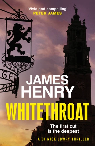 Whitethroat: the third novel in the Essex-based series featuring DI Nick Lowry book cover by James Henry