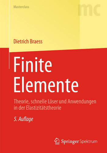 Finite Elemente: Theorie, schnelle Löser und Anwendungen in der Elastizitätstheorie (Masterclass) book cover by Dietrich Braess
