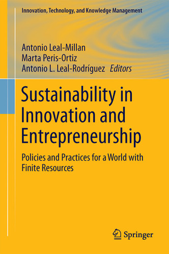Sustainability in Innovation and Entrepreneurship: Policies and Practices for a World with Finite Resources (Innovation, Technology, and Knowledge Management) book cover by 