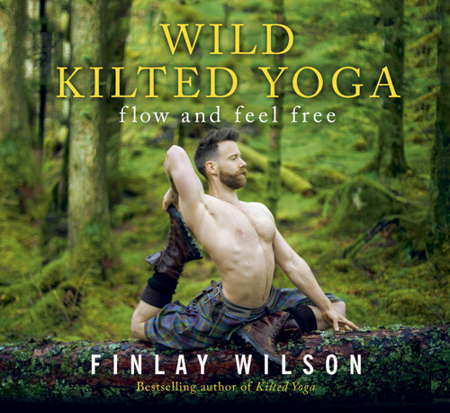 Wild Kilted Yoga: Flow and Feel Free book cover by Finlay Wilson
