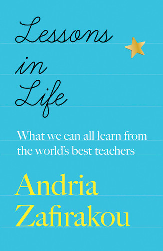 Lessons in Life: What we can all learn from the world’s best teachers book cover by Andria Zafirakou