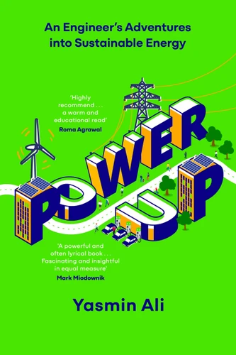 Power Up: An Engineer's Adventures into Sustainable Energy book cover by Yasmin Ali