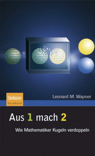 Aus 1 mach 2: Wie Mathematiker Kugeln verdoppeln book cover by Leonard M. Wapner
