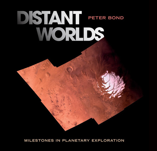 Distant Worlds: Milestones in Planetary Exploration book cover by Peter Bond