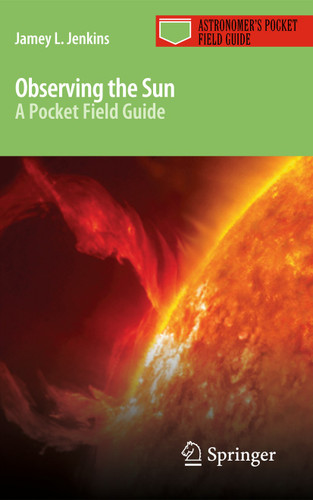 Observing the Sun: A Pocket Field Guide (Astronomer's Pocket Field Guide) book cover by Jamey L. Jenkins