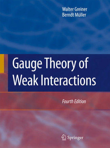 Gauge Theory of Weak Interactions book cover by Walter Greiner, Berndt Müller