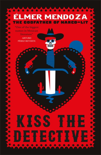 Kiss the Detective: A Lefty Mendieta Investigation (Book 4) book cover by Élmer Mendoza