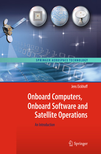 Onboard Computers, Onboard Software and Satellite Operations: An Introduction (Springer Aerospace Technology) book cover by Jens Eickhoff