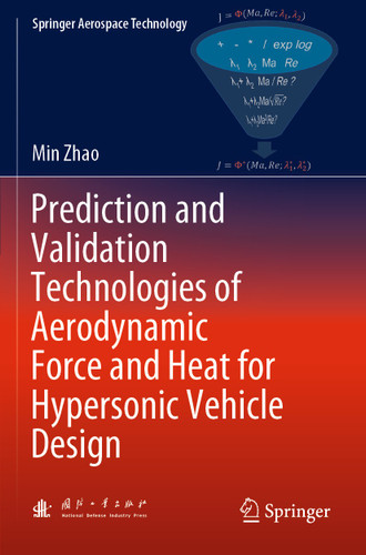 Prediction and Validation Technologies of Aerodynamic Force and Heat for Hypersonic Vehicle Design (Springer Aerospace Technology) book cover by Min Zhao