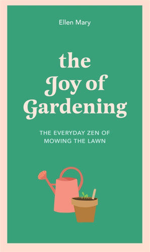 The Joy of Gardening: The Everyday Zen of Mowing the Lawn book cover by Ellen Mary