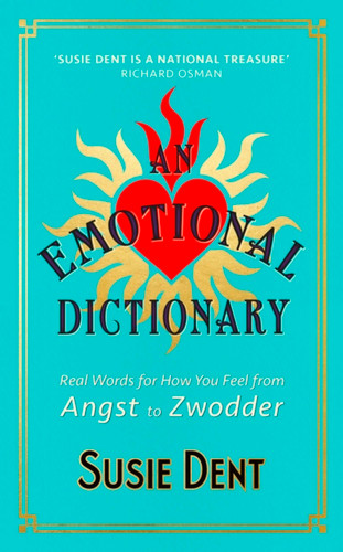 An Emotional Dictionary: Real Words for How You Feel, from Angst to Zwodder book cover by Susie Dent