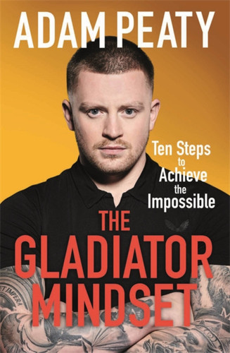The Gladiator Mindset: Push Your Limits. Overcome Challenges. Achieve Your Goals. book cover by Adam Peaty