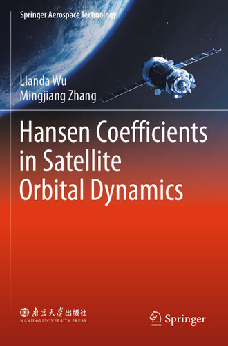 Hansen Coefficients in Satellite Orbital Dynamics (Springer Aerospace Technology) book cover by Lianda Wu, Mingjiang Zhang