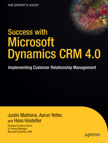 Success with Microsoft Dynamics CRM 4.0: Implementing Customer Relationship Management book cover by Aaron Yetter, Justin Mathena, Hoss Hostetler