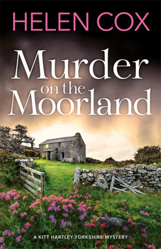 Murder on the Moorland (The Kitt Hartley Yorkshire Mysteries) book cover by Helen Cox