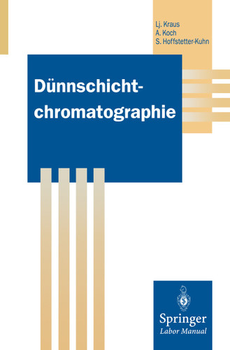 Dünnschichtchromatographie (Springer Labormanuale) book cover by Ljubomir Kraus, Angelika Koch, Sabrina Hoffstetter-Kuhn